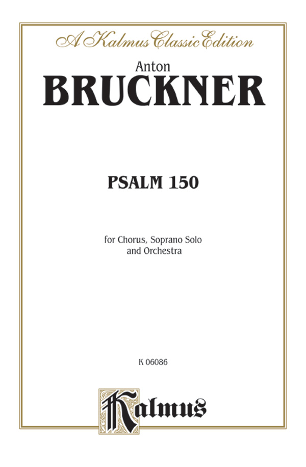 Anton Bruckner : Psalm No. 150 : SATB divisi : Songbook : 029156185072  : 00-K06086