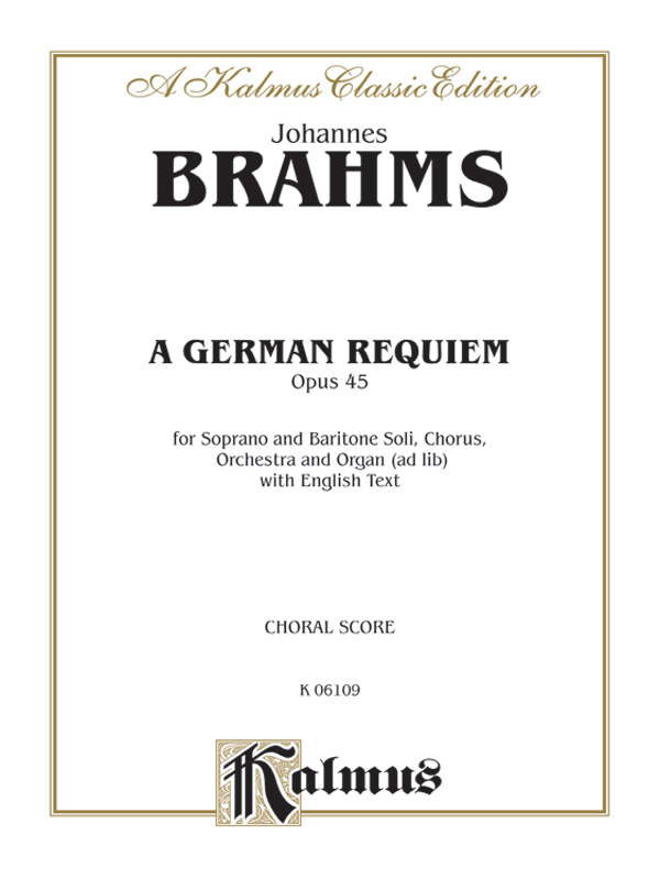 Johannes Brahms : A German Requiem, Opus 45 : SATB divisi : Songbook : 029156606799  : 00-K06109