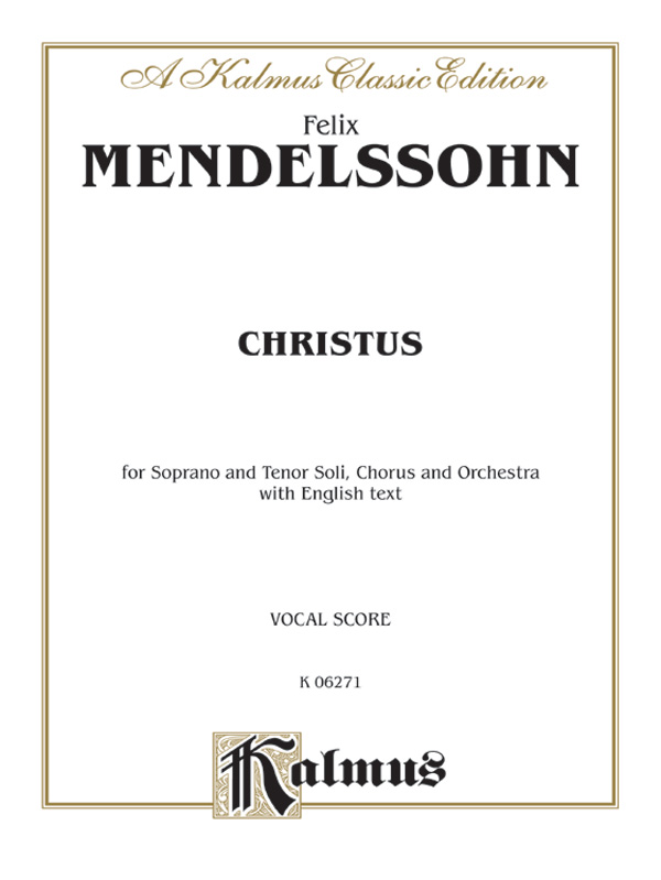 Felix Mendelssohn : Christus : SATB : Songbook : 029156088182  : 00-K06271