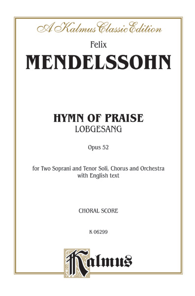 Felix Mendelssohn : Hymn of Praise (Lobgesang), Opus 52 : SATB : Songbook : 029156156973  : 00-K06299