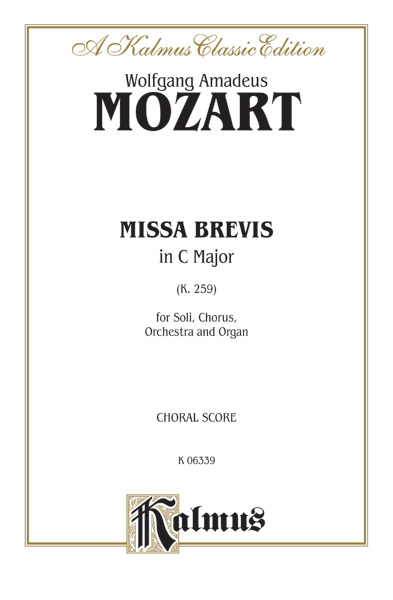 Wolfgang Amadeus Mozart : Missa Brevis in C Major, K. 259 : SATB divisi : Songbook : 029156071900  : 00-K06339