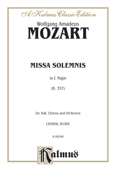 Wolfgang Amadeus Mozart : Missa Solemnis in C Major, K. 337 : SATB divisi : Songbook : 029156150896  : 00-K06346