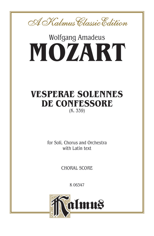 Wolfgang Amadeus Mozart : Vesperae Solennes de Confessore (K. 339) : SATB divisi : Songbook : 029156154337  : 00-K06347