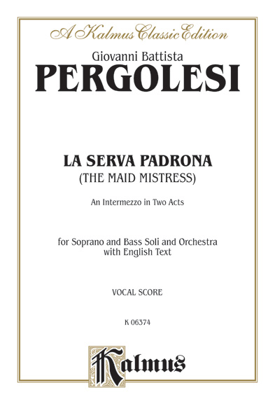 Giovanni Pergolesi : La Serva Padrona (The Maid Mistress), An Intermezzo Opera in Two Acts : Solo : Vocal Score : 029156154405  : 00-K06374