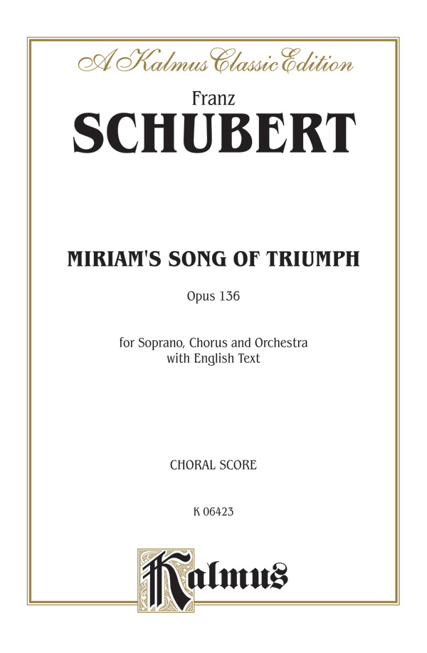 Franz Schubert : Miriam's Song of Triumph, Opus 136 : SATB divisi : Songbook : 029156134964  : 00-K06423
