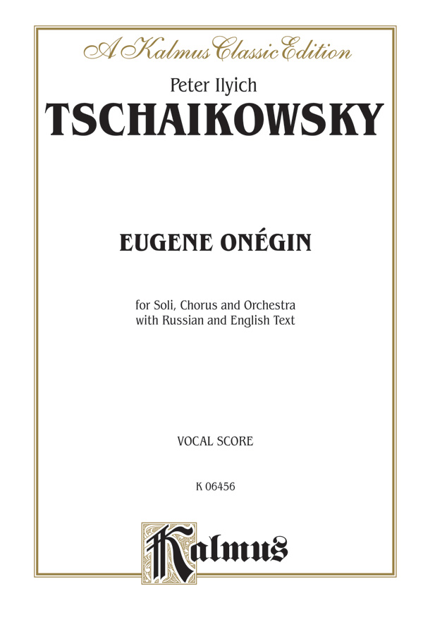Peter Ilyich Tchaikovsky : Eugene Onegin, Opus 24 and Iolanthe, Opus 69 : Solo : Vocal Score : 029156169645  : 00-K06456