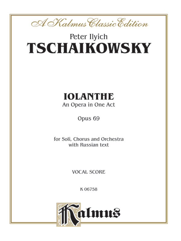 Peter Ilyich Tchaikovsky : Iolanthe, Opus 69 - An Opera in One Act : Solo : Vocal Score : 029156013054  : 00-K06758