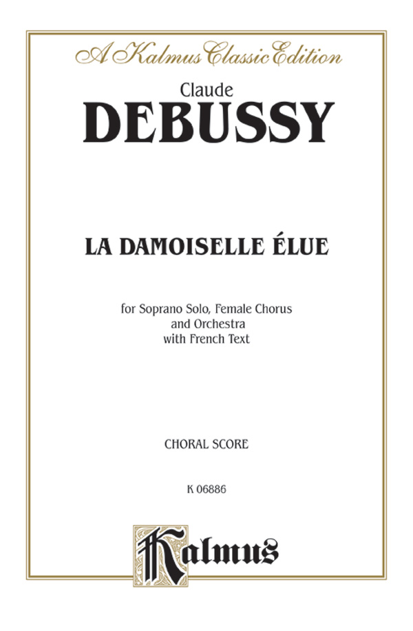 Claude Debussy : La Damoiselle Elue (The Blessed Damosel) : SSAA : Songbook : 029156197440  : 00-K06886