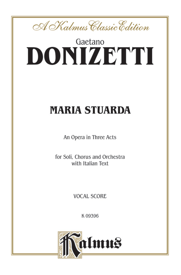 Maria Stuarda, An Opera in Three Acts