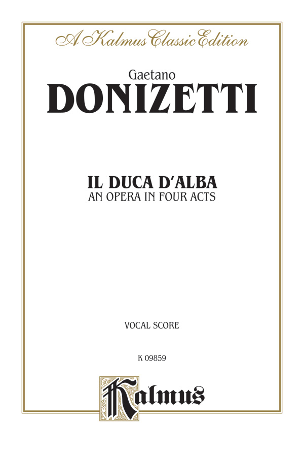 Il Duca D’ Alba – An Opera in Four Acts