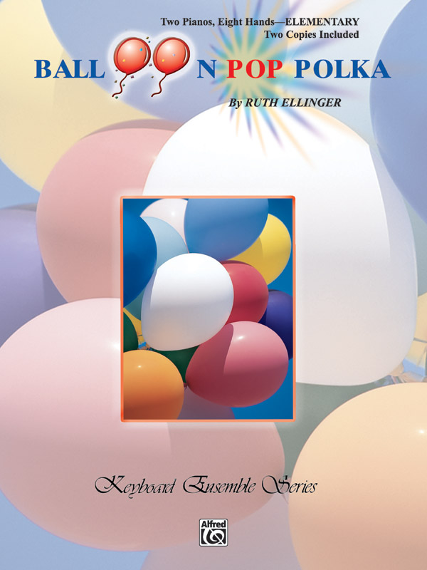 Planlagt strand Synes godt om Balloon Pop Polka: Piano Quartet (2 Pianos, 8 Hands) Sheet (2 copies  included): Ruth Ellinger | Alfred Music