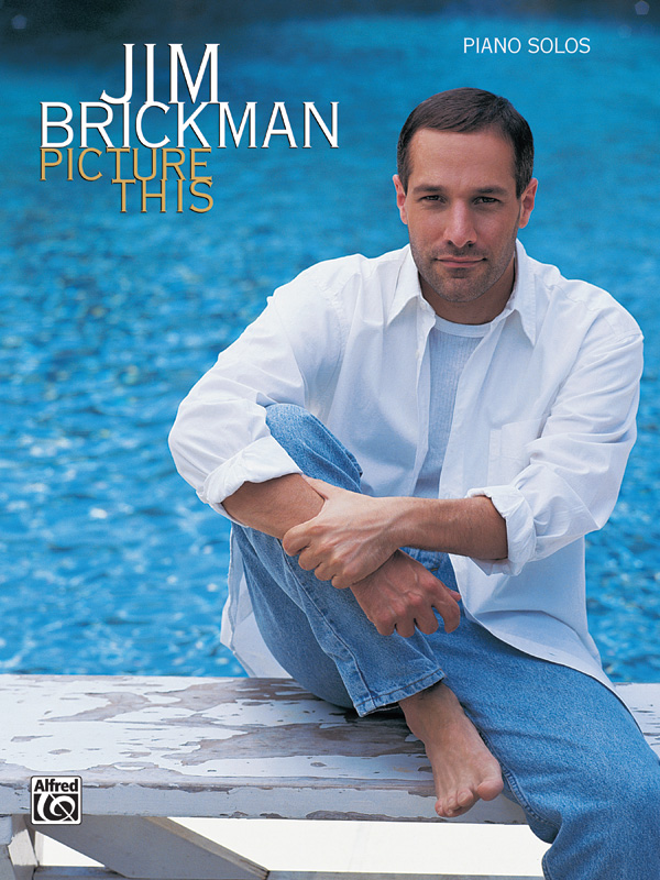 Jim Brickman Picture This Piano Book Jim Brickman Sheet Music