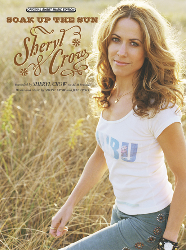 Cheryl Crow Here Comes The Sun Soak Up the Sun: Piano/Vocal/Chords Sheet: Sheryl Crow