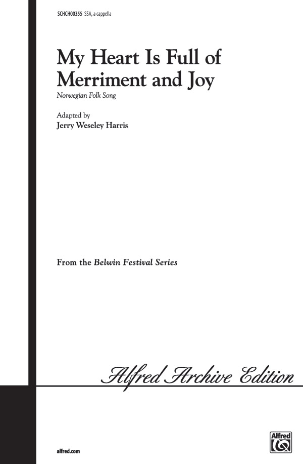 My Heart Is Full of Merriment and Joy : SSA : Jerry Wesley Harris : Sheet Music : 00-SCHCH00355 : 029156178227 
