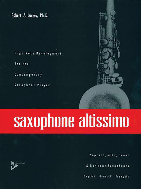 Saxophone Altissimo: High Note Development for the Contemporary Saxophone Player