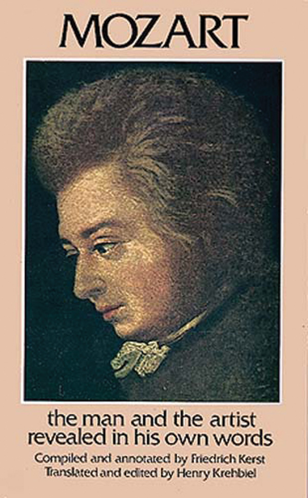 Mozart: The Man and the Artist as Revealed in His Own Words