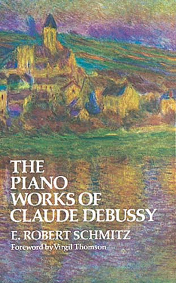 The Piano Works of Claude Debussy: Piano Book: Claude Debussy | Sheet Music