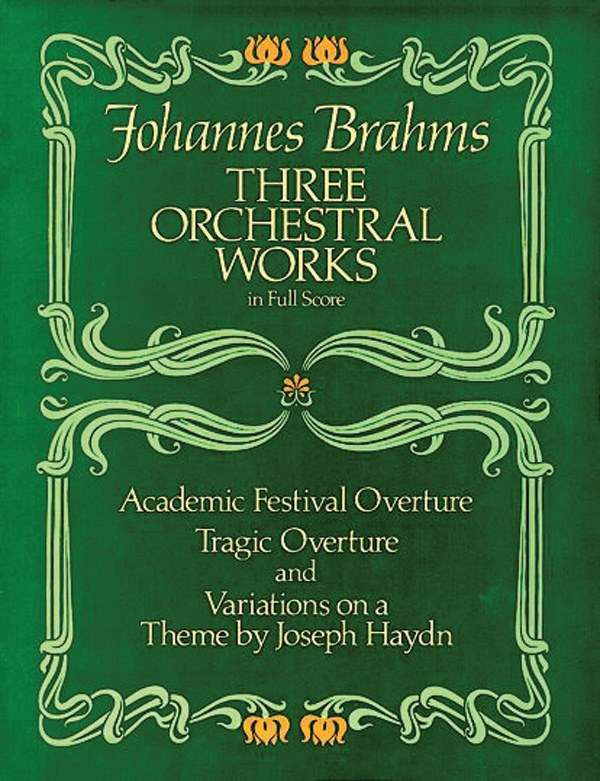 Three Orchestral Works in Full Score: Academic Festival Overture, Tragic  Overture and Variations on a Theme by Joseph Haydn