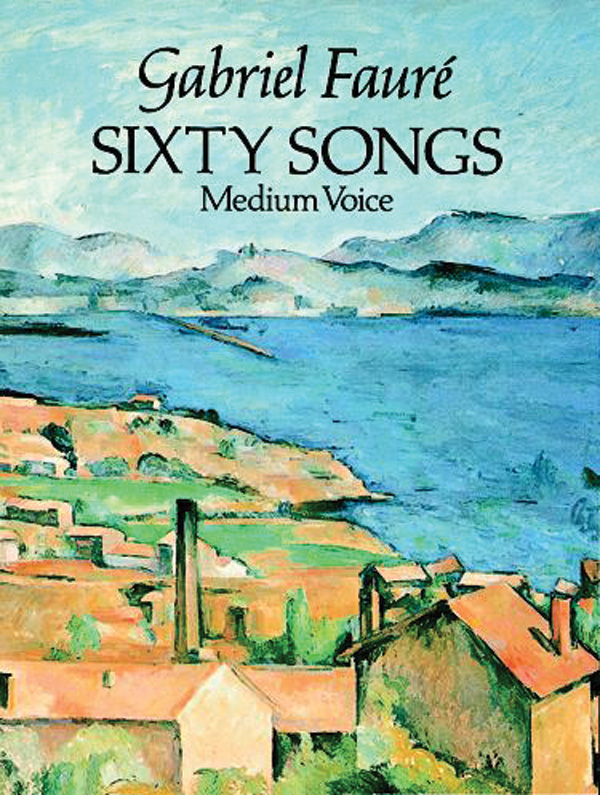 Gabriel Faure : Sixty Songs - Medium Voice : Solo : Songbook : 9780486265346 : 06-26534X