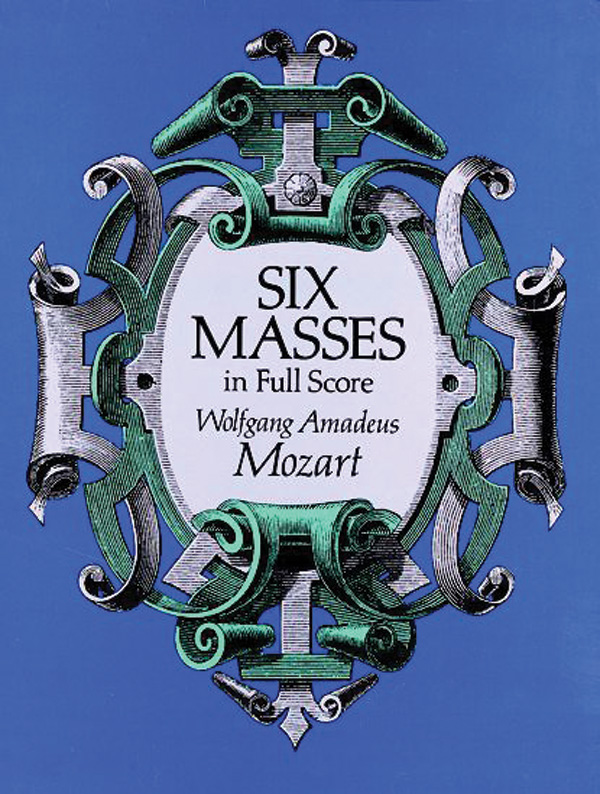 Wolfgang Amadeus Mozart : Six Masses : SATB : Songbook : 9780486270869 : 06-270866