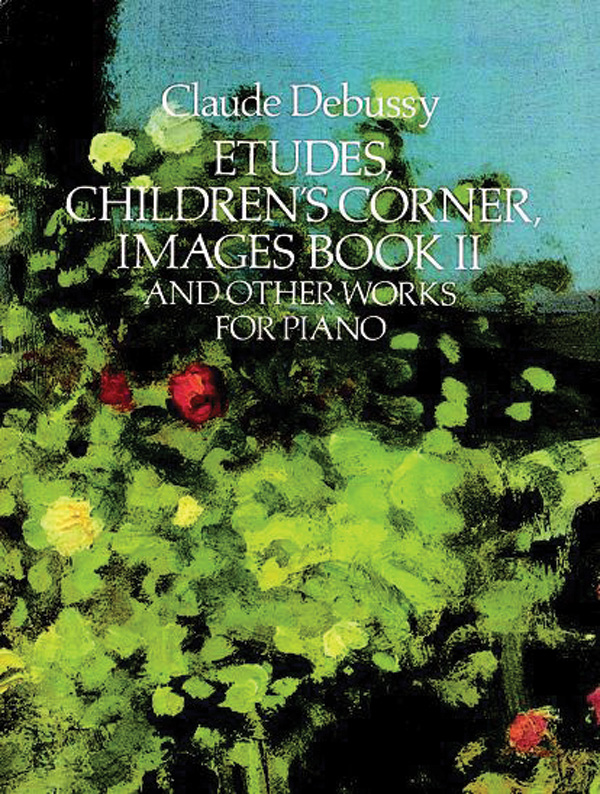 Etudes, Children’s Corner, Images Book II, and Other Works