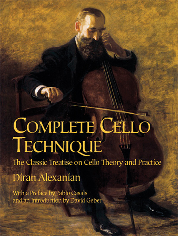 Complete Cello Technique The Classic Treatise On Cello Theory And Practice Cello Textbook