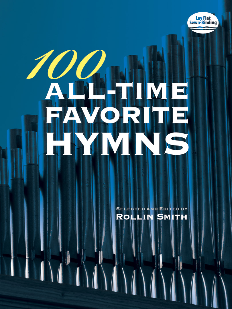 100 All-Time Favorite Hymns for Organ 100 All-Time Favorite Hymns for Organ