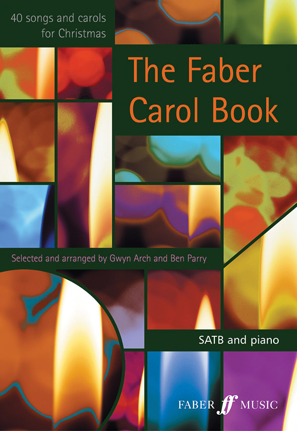 Arr. and ed. Gwyn Arch and Ben Parry : The Faber Carol Book : SATB : Songbook : 9780571521272 : 12-0571521274