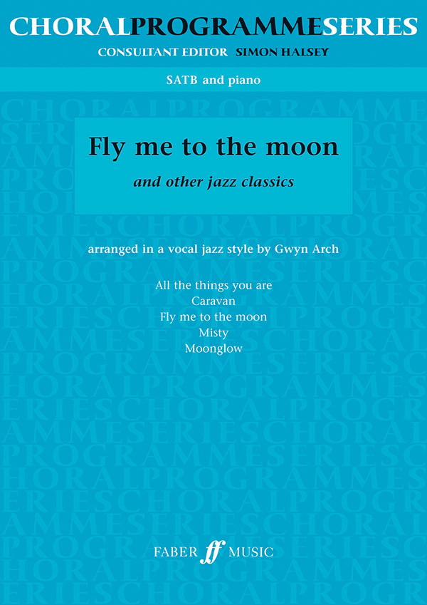 Gwyn Arch : Fly Me to the Moon : SATB : Songbook : 9780571521340 : 12-0571521347