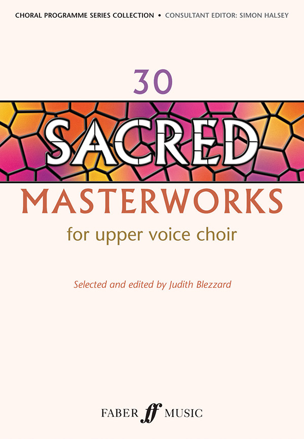 Judith Blezzard (Editor) : 30 Sacred Masterworks for Upper Voices : Treble : Songbook : 9780571523009 : 12-0571523005