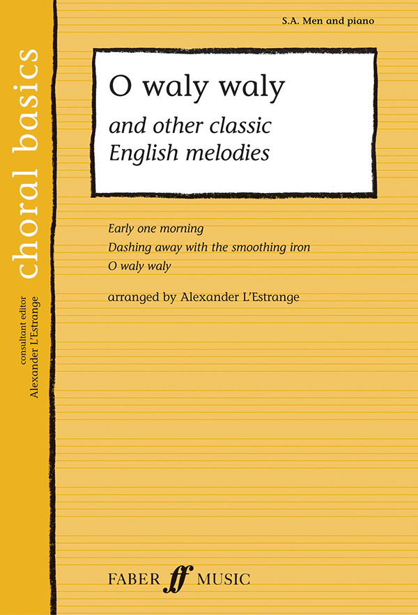 Alexander L'Estrange : O Waly Waly and Other Classic English Melodies : SAB : Songbook : 9780571523528 : 12-0571523528