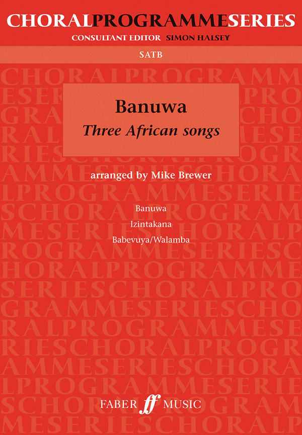 Mike Brewer : Banuwa - Three African Songs : SATB : Songbook : 9780571526550 : 12-0571526551