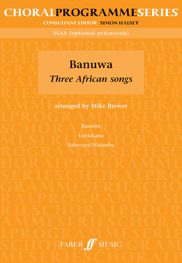 Mike Brewer : Banuwa - Three African Songs : SSAA : Songbook : Mike Brewer : 9780571526925 : 12-0571526926