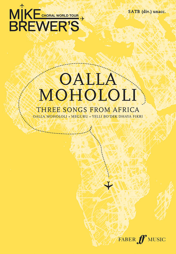Mike Brewer : Oalla Mohololi - Three Songs From Africa : SATB divisi : Songbook : Mike Brewer : 9780571534555 : 12-0571534554