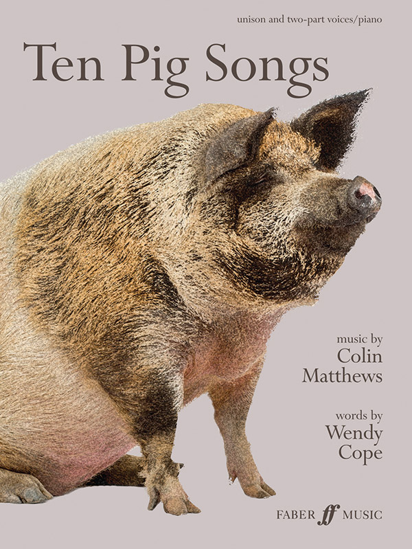 Colin Matthews : Ten Pig Songs : 2-Part : Songbook : 9780571540099 : 12-0571540090