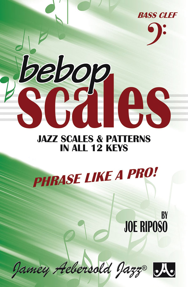 Bebop Scales: Jazz Scales & Patterns in All 12 Keys: Bass Clef Book