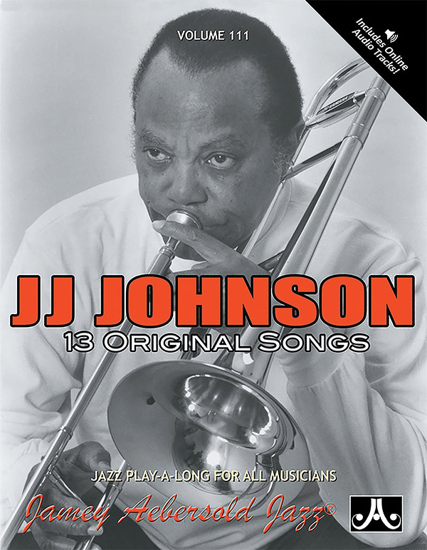 Jamey Aebersold Jazz, Volume 111: J. J. Johnson Jamey Aebersold Jazz, Volume 111: J. J. Johnson