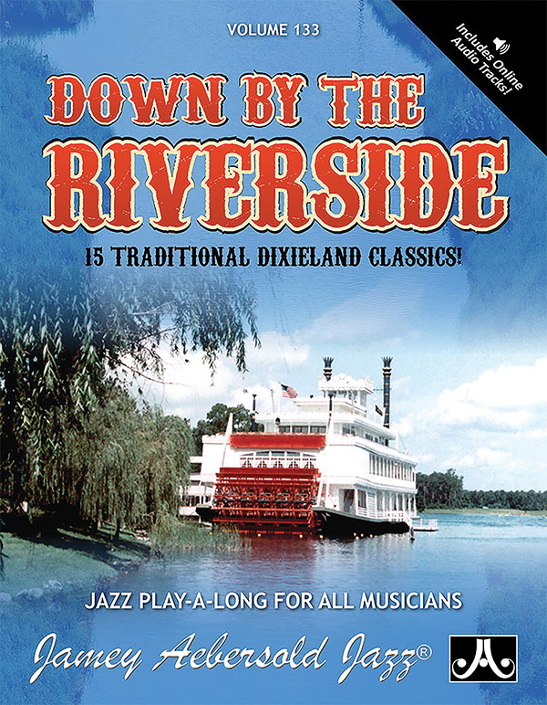 Jamey Aebersold Jazz, Volume 133: Down By the Riverside Jamey Aebersold Jazz, Volume 133: Down By the Riverside