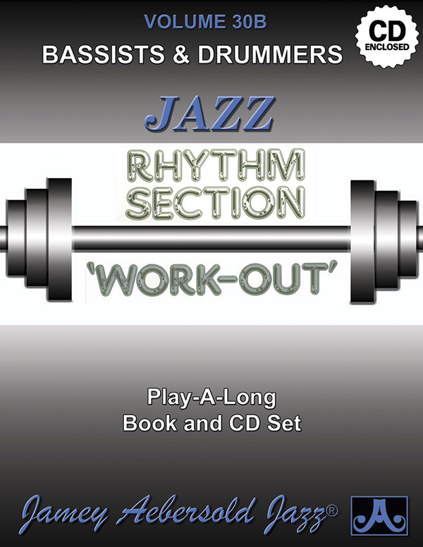 Jamey Aebersold Jazz, Volume 30B: Jazz Rhythm Section Work-Out Jamey Aebersold Jazz, Volume 30B: Jazz Rhythm Section Work-Out