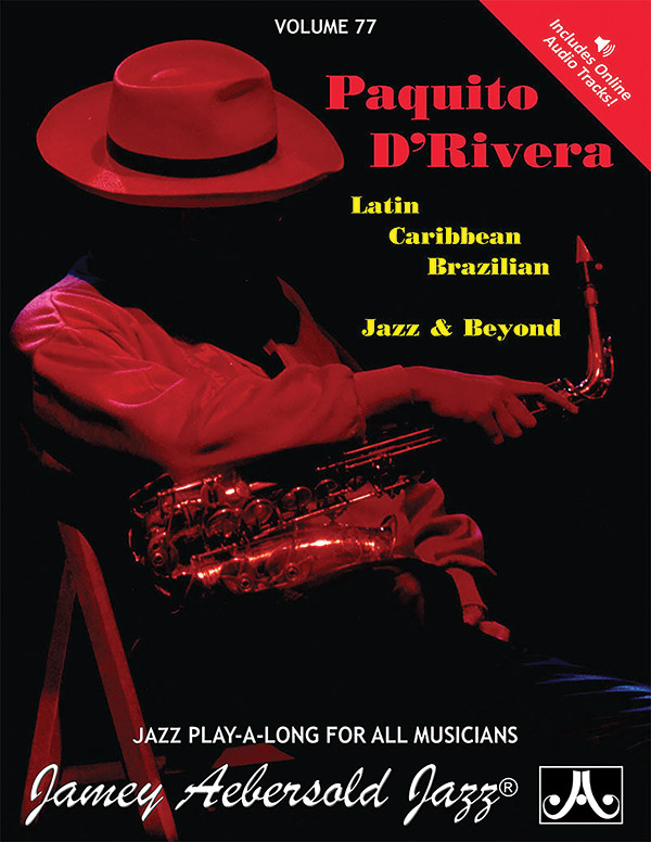 Jamey Aebersold Jazz, Volume 77: Paquito D’Rivera