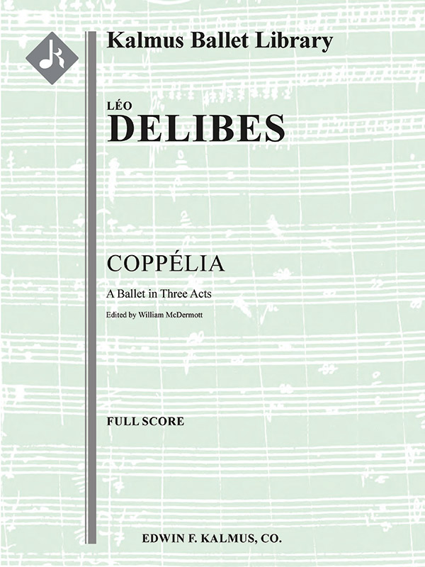 Coppelia (complete ballet): Full Orchestra, Ensemble Works, Full Score ...