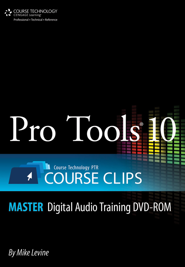 Pro Tools 10: Course Clips: Master Digital Audio Training DVD-ROM