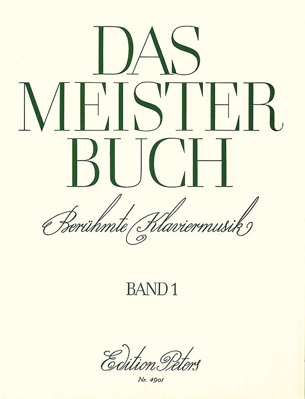 Das Meisterbuch: A Collection of Famous Piano Music from 3 Centuries, Vol. 1