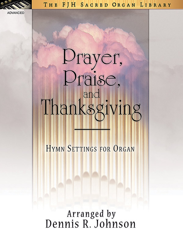 Prayer, Praise, and Thanksgiving Prayer, Praise, and Thanksgiving