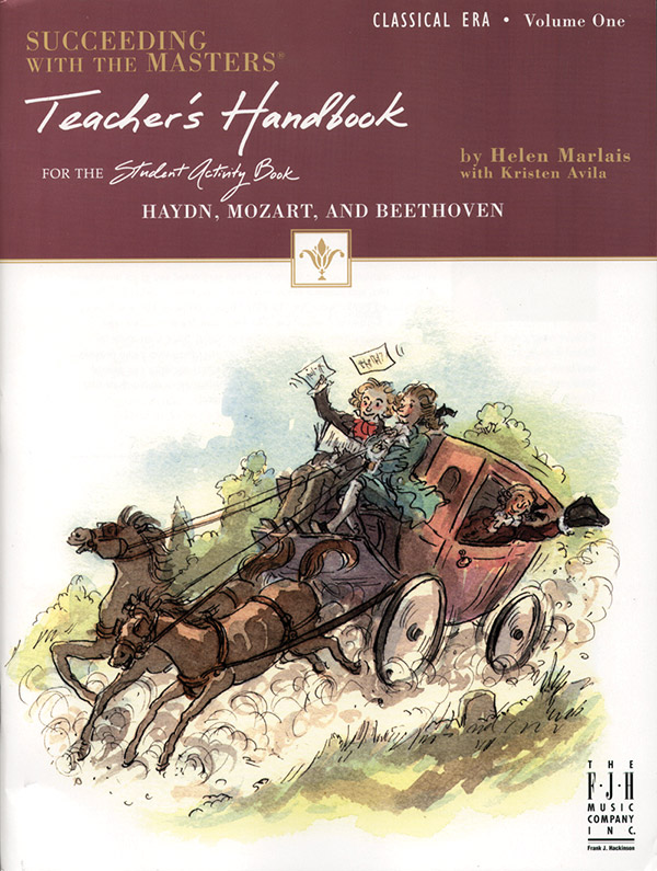 Succeeding with the Masters®, Teacher’s Handbook, Classical Era, Volume One Succeeding with the Masters®, Teacher’s Handbook, Classical Era, Volume One