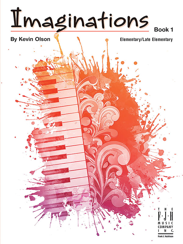 Imaginations, Book 1: Elementary/Late Elementary Piano Book: Kevin