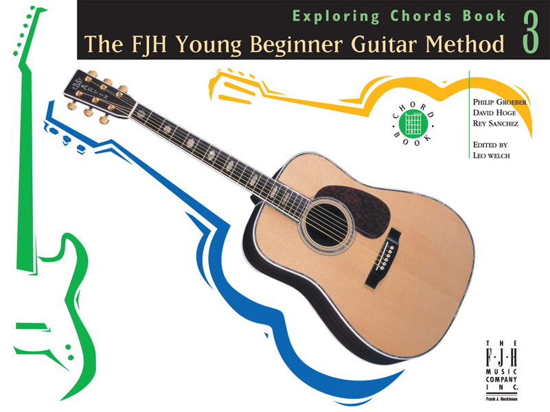 The FJH Young Beginner Guitar Method, Exploring Chords Book 3