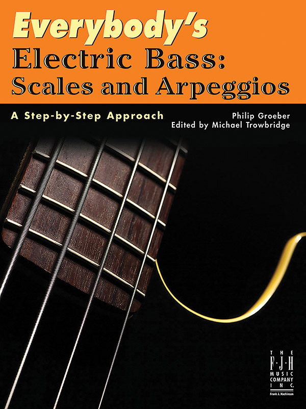 Everybody’s Electric Bass: Scales and Arpeggios