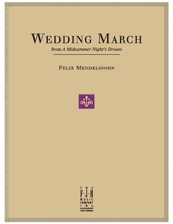 Wedding March (from A Midsummer Night’s Dream) Wedding March (from A Midsummer Night’s Dream)
