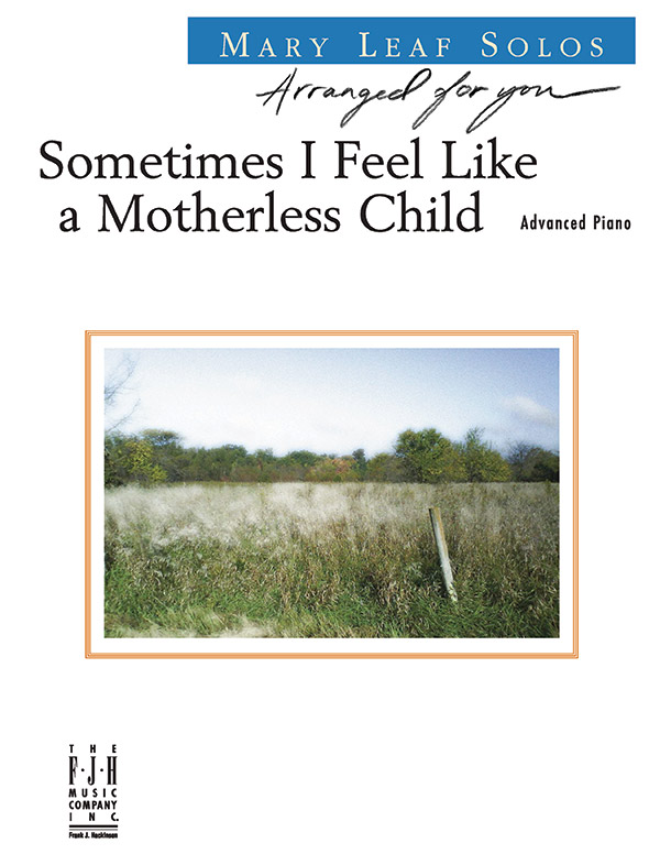 Sometimes I Feel Like a Motherless Child Sometimes I Feel Like a Motherless Child